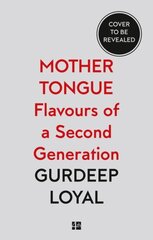 Mother Tongue: Flavours of a Second Generation цена и информация | Книги рецептов | 220.lv