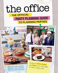 Office: The Official Party Planning Guide to Planning Parties: Authentic Parties, Recipes, and Pranks from The Dundies to Kevin's Famous Chili цена и информация | Книги рецептов | 220.lv