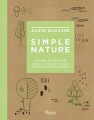 Simple Nature: 150 New Recipes for Fresh, Healthy Dishes cena un informācija | Pavārgrāmatas | 220.lv