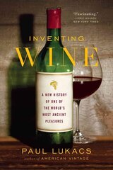 Inventing Wine: A New History of One of the World's Most Ancient Pleasures цена и информация | Книги рецептов | 220.lv