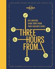 Lonely Planet Three Hours From цена и информация | Путеводители, путешествия | 220.lv