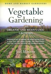 Vegetable Gardening for Organic and Biodynamic Growers cena un informācija | Grāmatas par dārzkopību | 220.lv