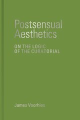 Postsensual Aesthetics: On the Logic of the Curatorial цена и информация | Книги об искусстве | 220.lv