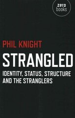 Strangled - Identity, Status, Structure and The Stranglers: Identity, Status, Structure and the Stranglers cena un informācija | Mākslas grāmatas | 220.lv