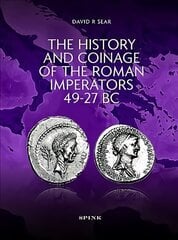 History and Coinage of the Roman Imperators 49-27 BC cena un informācija | Vēstures grāmatas | 220.lv