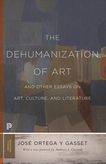 Dehumanization of Art and Other Essays on Art, Culture, and Literature цена и информация | Книги об искусстве | 220.lv