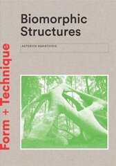 Biomorphic Structures: Architecture Inspired by Nature 2nd Revised edition cena un informācija | Grāmatas par arhitektūru | 220.lv