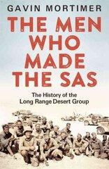 Men Who Made the SAS: The History of the Long Range Desert Group цена и информация | Исторические книги | 220.lv