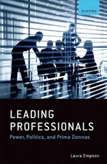 Leading Professionals: Power, Politics, and Prima Donnas cena un informācija | Ekonomikas grāmatas | 220.lv