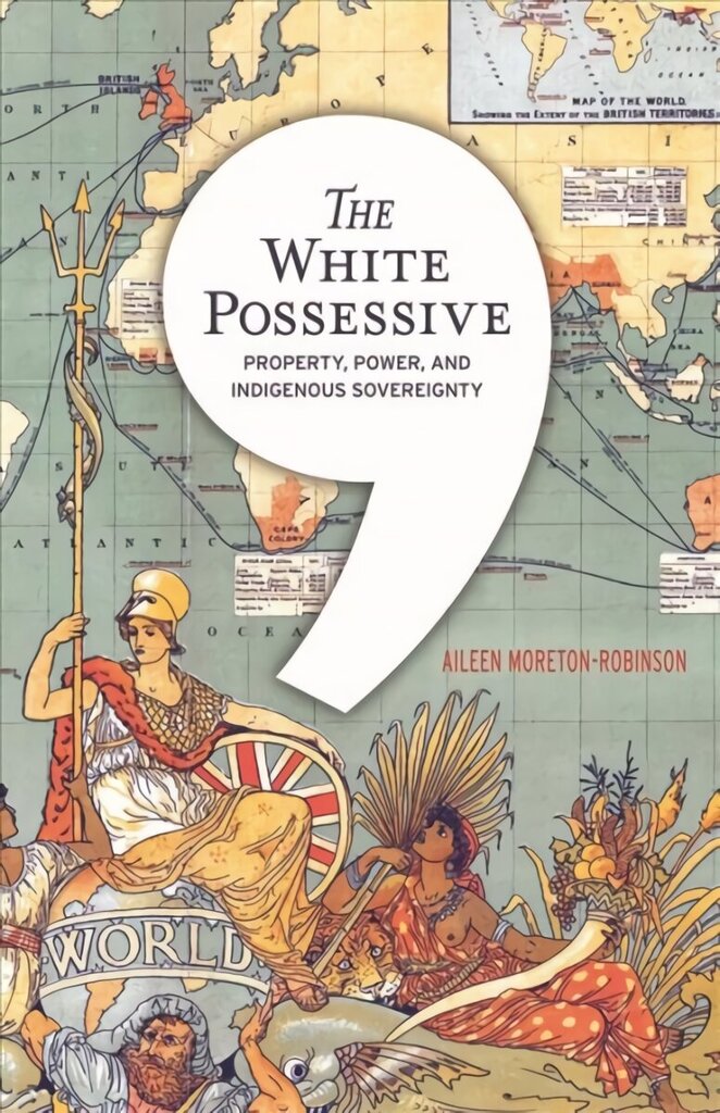 White Possessive: Property, Power, and Indigenous Sovereignty цена и информация | Sociālo zinātņu grāmatas | 220.lv