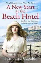 New Start at the Beach Hotel: An uplifting, emotional WW1 saga cena un informācija | Fantāzija, fantastikas grāmatas | 220.lv