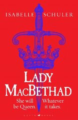 Lady MacBethad: The electrifying story of love, ambition, revenge and murder behind a real life Scottish queen цена и информация | Фантастика, фэнтези | 220.lv
