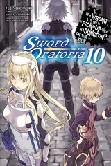 Is It Wrong to Try to Pick Up Girls in a Dungeon? Sword Oratoria, Vol. 10 (light novel) цена и информация | Комиксы | 220.lv