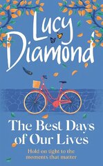 The Best Days of Our Lives: the big-hearted and uplifting new novel from the bestselling author of Anything Could Happen cena un informācija | Fantāzija, fantastikas grāmatas | 220.lv