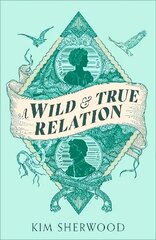 Wild & True Relation: A 'remarkable' (Hilary Mantel) feminist adventure story of smuggling and myth-making cena un informācija | Fantāzija, fantastikas grāmatas | 220.lv