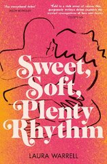 Sweet, Soft, Plenty Rhythm: The powerful, emotional novel about the temptations of dangerous love цена и информация | Фантастика, фэнтези | 220.lv