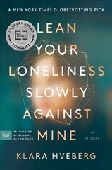 Lean Your Loneliness Slowly Against Mine: A Novel цена и информация | Фантастика, фэнтези | 220.lv