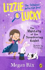 Lizzie and Lucky: The Mystery of the Disappearing Rabbit цена и информация | Книги для подростков и молодежи | 220.lv