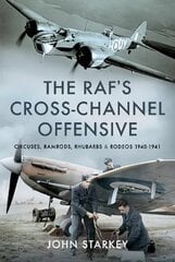 RAF's Cross-Channel Offensive: Circuses, Ramrods, Rhubarbs and Rodeos 1941-1942 цена и информация | Исторические книги | 220.lv