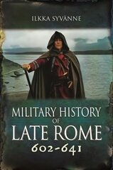 Military History of Late Rome 602-641 cena un informācija | Vēstures grāmatas | 220.lv