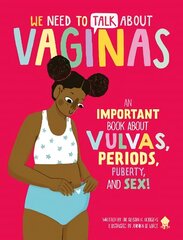 We Need to Talk About Vaginas: An IMPORTANT Book About Vulvas, Periods, Puberty, and Sex! цена и информация | Книги для подростков и молодежи | 220.lv