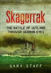 Skagerrak: The Battle of Jutland Through German Eyes cena un informācija | Vēstures grāmatas | 220.lv