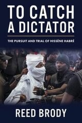 To Catch a Dictator: The Pursuit and Trial of Hissene Habre цена и информация | Исторические книги | 220.lv