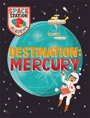 Space Station Academy: Destination: Mercury cena un informācija | Grāmatas pusaudžiem un jauniešiem | 220.lv