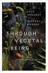 Through Vegetal Being: Two Philosophical Perspectives cena un informācija | Vēstures grāmatas | 220.lv