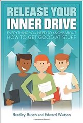 Release Your Inner Drive: Everything you need to know about how to get good at stuff цена и информация | Книги для подростков и молодежи | 220.lv