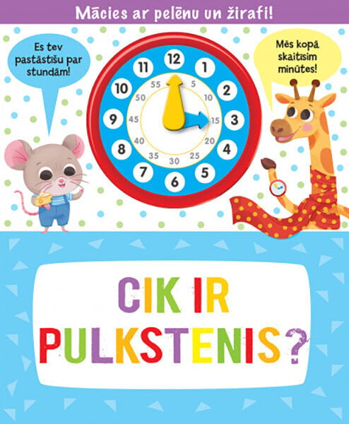 Cik ir pulkstenis. Mācies ar pelēnu un žirafi cena un informācija | Bērnu grāmatas | 220.lv