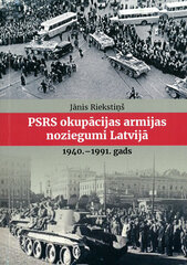 PSRS okupācijas armijas noziegumi Latvijā 1940.-1991. gads cena un informācija | Vēstures grāmatas | 220.lv