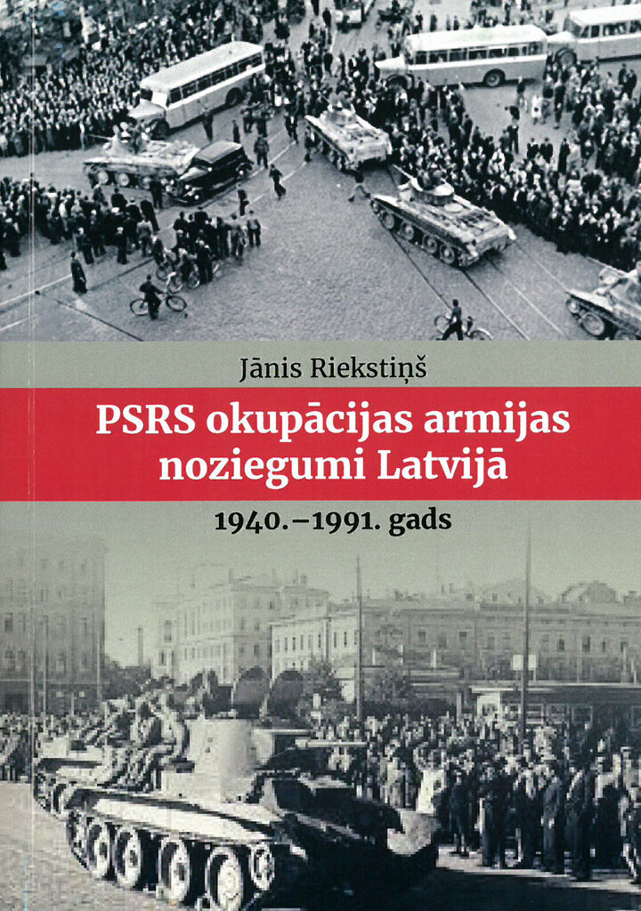 PSRS okupācijas armijas noziegumi Latvijā 1940.-1991. gads цена и информация | Vēstures grāmatas | 220.lv