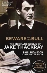 Beware of the Bull: The Enigmatic Genius of Jake Thackray цена и информация | Биографии, автобиогафии, мемуары | 220.lv