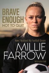 Brave Enough Not to Quit: How I Realised My Football Dream cena un informācija | Biogrāfijas, autobiogrāfijas, memuāri | 220.lv