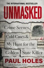 Unmasked: Crime Scenes, Cold Cases and My Hunt for the Golden State Killer цена и информация | Биографии, автобиографии, мемуары | 220.lv