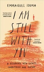 I Am Still With You: A Reckoning with Silence, Inheritance and History cena un informācija | Biogrāfijas, autobiogrāfijas, memuāri | 220.lv