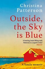 Outside, the Sky is Blue: The story of a family told with searing honesty, humour and love cena un informācija | Biogrāfijas, autobiogrāfijas, memuāri | 220.lv