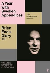 Year with Swollen Appendices: Brian Eno's Diary Main cena un informācija | Biogrāfijas, autobiogrāfijas, memuāri | 220.lv