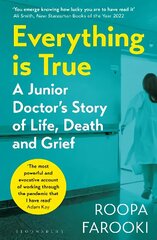 Everything is True: A junior doctor's story of life, death and grief in a time of pandemic cena un informācija | Biogrāfijas, autobiogrāfijas, memuāri | 220.lv