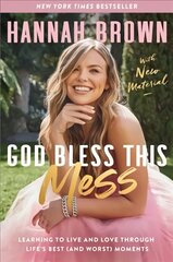 God Bless This Mess: Learning to Live and Love Through Life's Best (and Worst) Moments цена и информация | Биографии, автобиогафии, мемуары | 220.lv