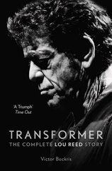 Transformer: The Complete Lou Reed Story cena un informācija | Biogrāfijas, autobiogrāfijas, memuāri | 220.lv