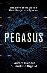 Pegasus: The Story of the World's Most Dangerous Spyware cena un informācija | Ekonomikas grāmatas | 220.lv