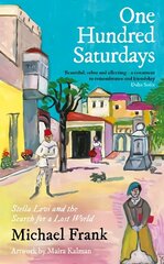 One Hundred Saturdays: Stella Levi and the Vanished World of Jewish Rhodes Main cena un informācija | Biogrāfijas, autobiogrāfijas, memuāri | 220.lv