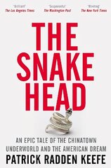 Snakehead: An Epic Tale of the Chinatown Underworld and the American Dream цена и информация | Биографии, автобиографии, мемуары | 220.lv