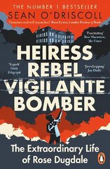 Heiress, Rebel, Vigilante, Bomber: The Extraordinary Life of Rose Dugdale cena un informācija | Biogrāfijas, autobiogrāfijas, memuāri | 220.lv