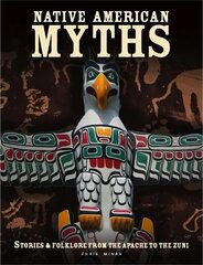 Native American Myths: The Mythology of North America from Apache to Inuit cena un informācija | Garīgā literatūra | 220.lv