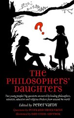 Philosophers' Daughters: Two young peoples' big questions answered by leading philosophers, scientists, educators and religious thinkers from around the world cena un informācija | Garīgā literatūra | 220.lv