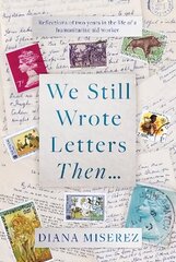 We Still Wrote Letters Then...: Reflections of two years in the life of a humanitarian aid worker цена и информация | Биографии, автобиографии, мемуары | 220.lv