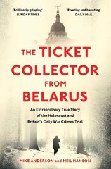 Ticket Collector from Belarus: An Extraordinary True Story of Britain's Only War Crimes Trial cena un informācija | Biogrāfijas, autobiogrāfijas, memuāri | 220.lv